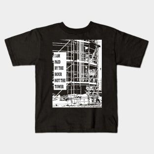 Paid By The Hour Not Tower Kids T-Shirt